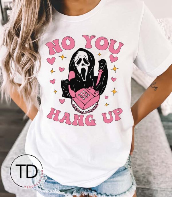 No You Hang Up – Funny Halloween T-Shirt