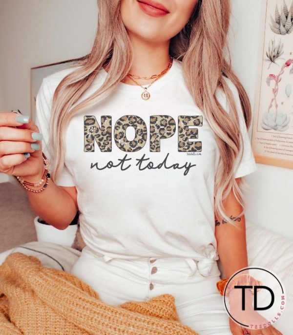 Nope Not Today – Funny Tee Shirt