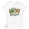 Not Lucky Just Blessed – Saint Patrick’s Day Shirt