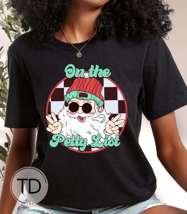 On The Petty List – Funny Christmas Shirt