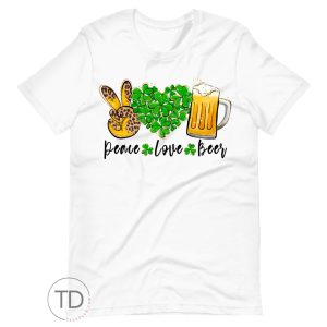 Peace Love and Beer – St. Patrick’s Day T-Shirt