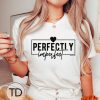 Perfectly Imperfect – Cute Quote Graphic T-Shirt