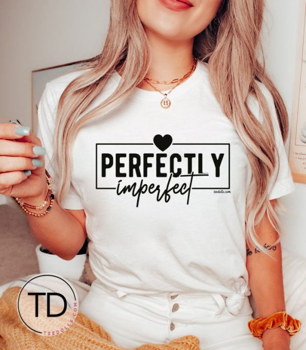 Perfectly Imperfect – Cute Quote Graphic T-Shirt