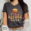 Pies Before Guys – Funny Thanksgiving Shirt