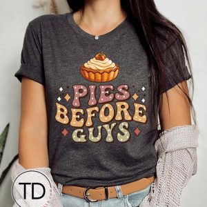 Pies Before Guys – Funny Thanksgiving Shirt