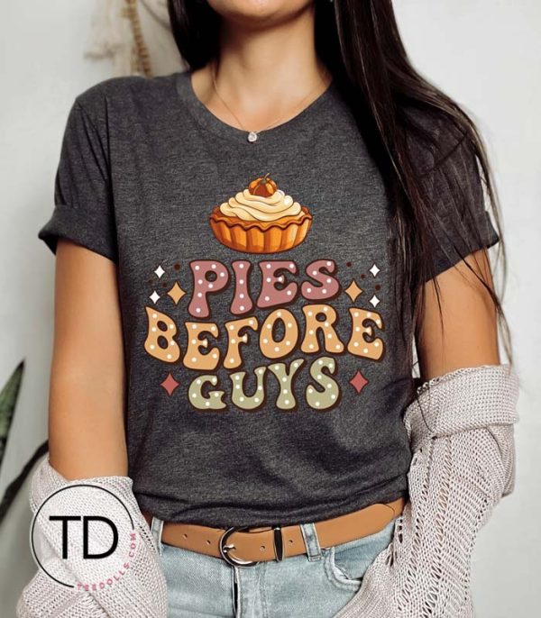 Pies Before Guys – Funny Thanksgiving Shirt