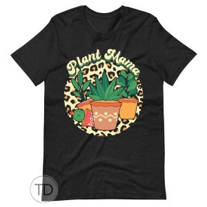 Plant Mama – Cute Plant Mom Shirts