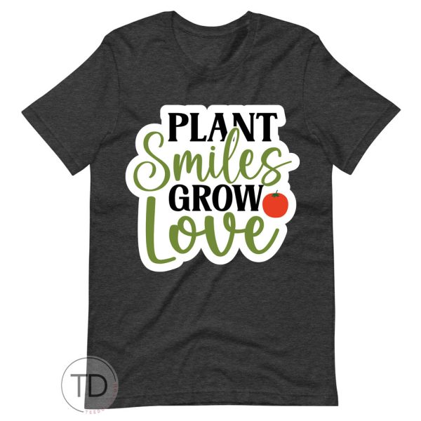 Plant Smiles Grow Love – Cute Plant Shirt