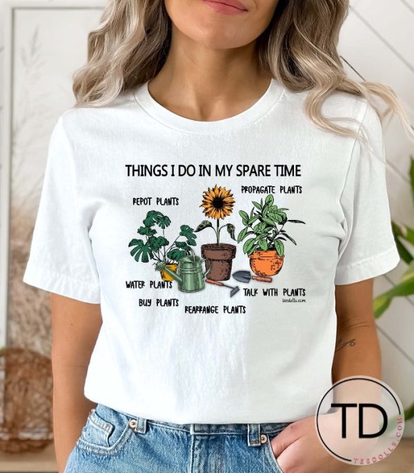 Plants Are What I Do In My Spare Time – Funny Plant Shirts