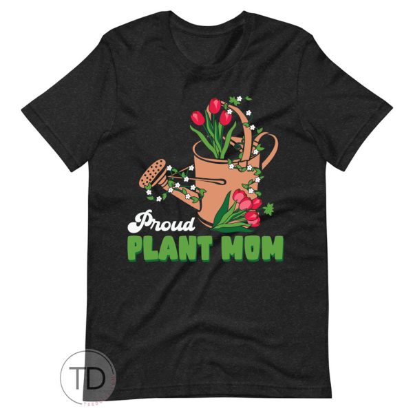 Proud Plant Mom – Cute Plant Mom Shirt