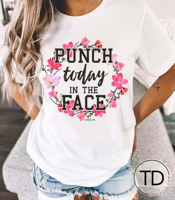 Punch Today In The Face – Funny Graphic Tee