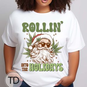 Rollin Into The Holidays – Funny Weed Santa Christmas Shirt