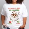 Santa Claus Is Calling – Funny Santa Christmas Shirt
