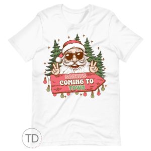 Santa’s Coming To Town – Funny Santa Christmas Tee