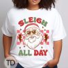Sleigh All Day – Funny Santa Christmas Shirt
