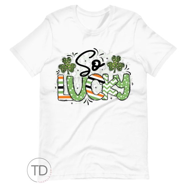 So Lucky – Saint Patrick’s Day Shirt