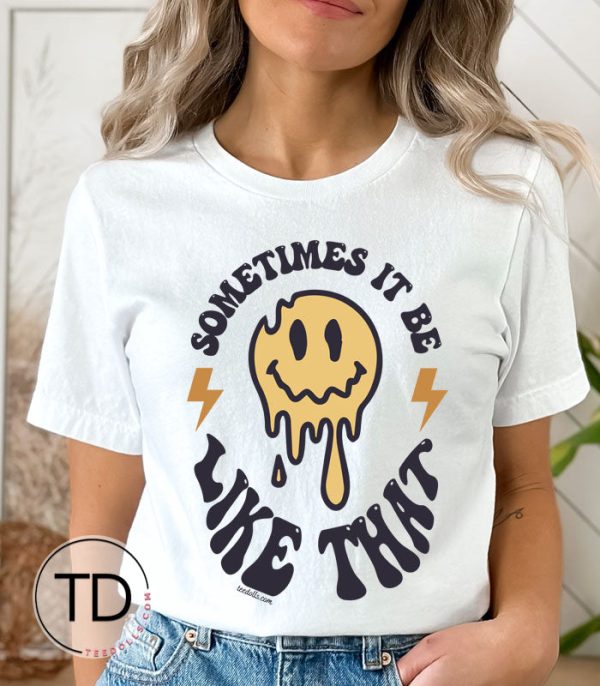 Sometimes It Be Like That – Cute Trendy Graphic T-Shirt