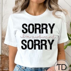 Sorry I’m Awkward – Funny Graphic Tee Shirt