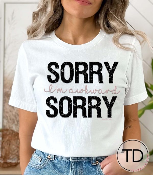 Sorry I’m Awkward – Funny Graphic Tee Shirt