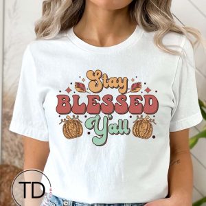 Stay Blessed Y’all – Thanksgiving T-Shirt