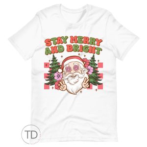 Stay Merry And Bright – Funny Santa Christmas Shirt