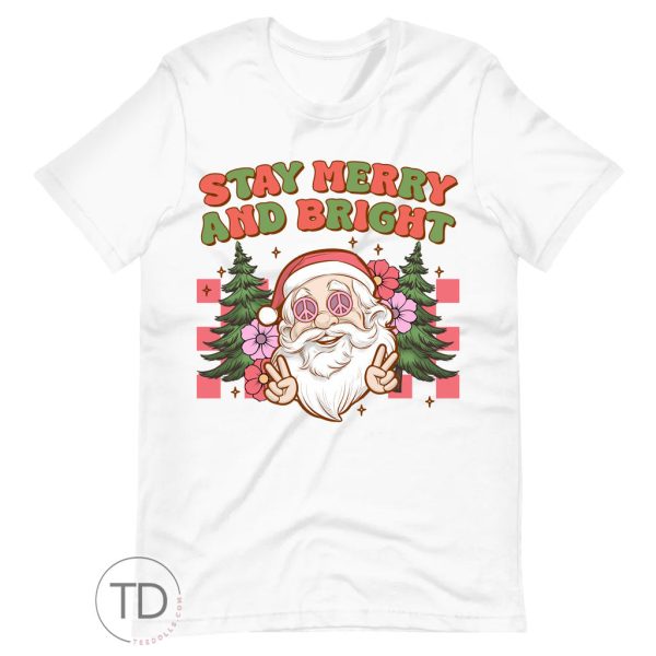 Stay Merry And Bright – Funny Santa Christmas Shirt