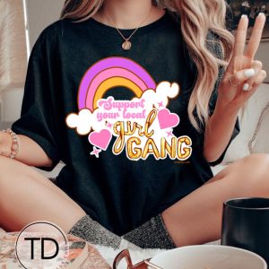 Support Your Local Girl Gang – Cute Girly Graphic T-Shirt