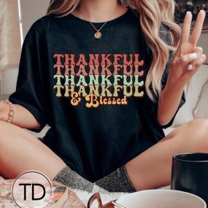 Thankful And Blessed – Thanksgiving Day Shirt