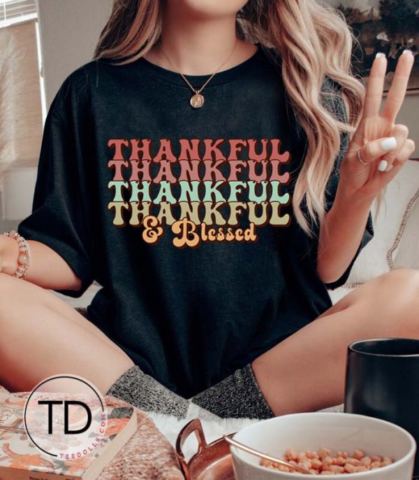 Thankful And Blessed – Thanksgiving Day Shirt