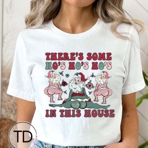 There’s Some Ho Ho Ho’s In This House – Funny Christmas Tee Shirt