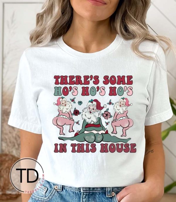 There’s Some Ho Ho Ho’s In This House – Funny Christmas Tee Shirt