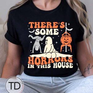 There’s Some Horrors In This House – Funny Halloween T-Shirt