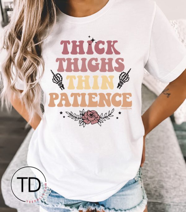 Thick Thighs Thin Patience – Funny T-Shirt