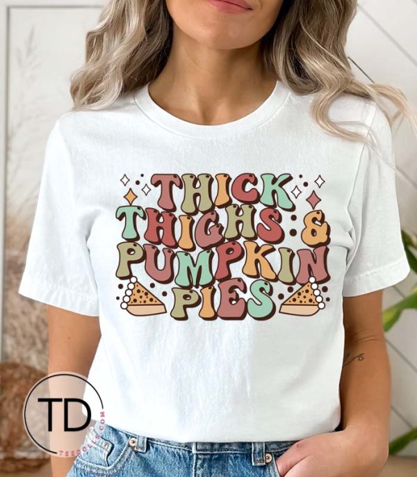Thick Thighs and Pumpkin Pies – Funny Thanksgiving T-Shirt