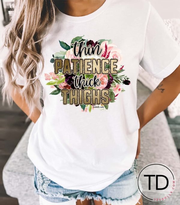 Thin Patience Thick Thighs – Funny Tee Shirt
