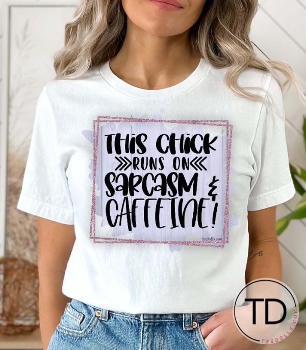 This Chick Runs On Sarcasm And Caffeine – Funny Graphic Tee Shirt