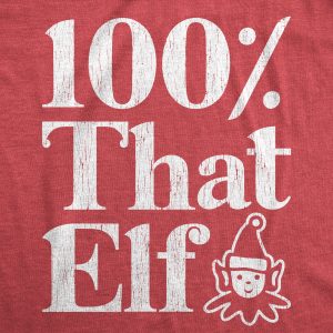 Womens 100% That Elf Tshirt Funny Christmas Party Santas Helper Graphic Novelty Tee
