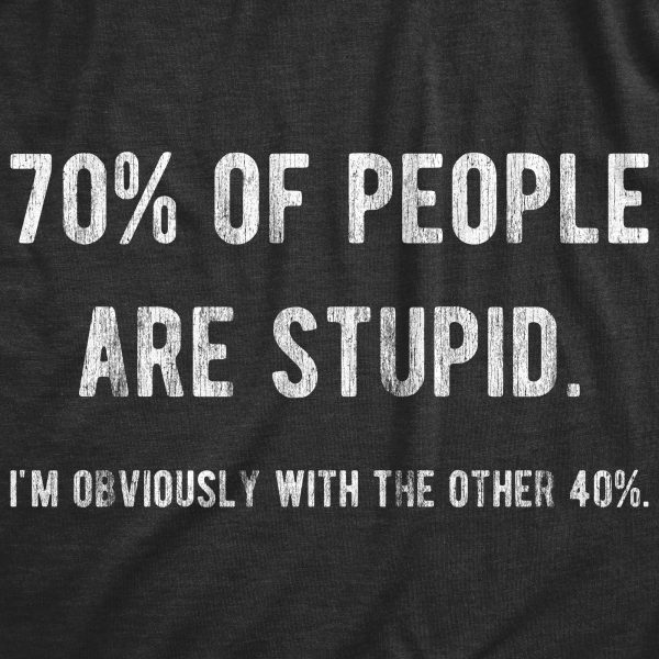 Womens 70% Of People Are Stupid I’m Obviously The Other 40% Tshirt Sarcastic Humor Tee
