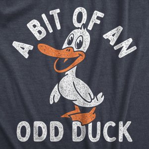 Womens A Bit Of An Odd Duck T Shirt Funny Weird Different Joke Tee For Ladies