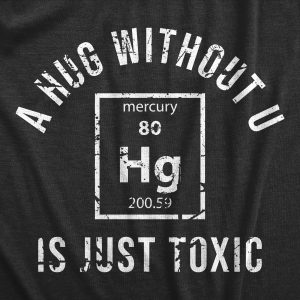 Womens A Hug Without U Is Just Toxic T Shirt Funny Periodic Table Element Science Joke Tee For Ladies 1 Womens A Hug Without U Is Just Toxic T Shirt Funny Periodic Table Element Science Joke Tee For Ladies 2
