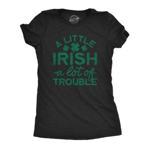Womens A Little Irish A Lot Of Trouble Tshirt Funny Saint Patrick’s Day Parade Graphic Novelty Tee For Ladies