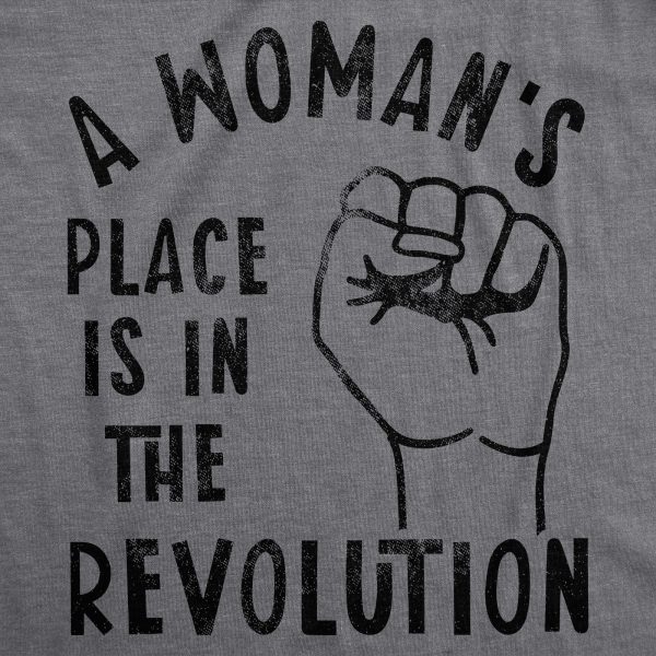 Womens A Woman’s Place Is In The Revolution Tshirt Funny Empowerment Graphic Novelty Tee