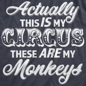 Womens Actually This Is My Circus These Are My Monkeys T Shirt Funny Ring Master Carnival Show Tee For Ladies