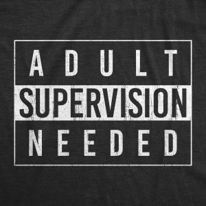 Womens Adult Supervision Needed T Shirt Funny Sarcastic Warning Label Joke Graphic Tee For Ladies