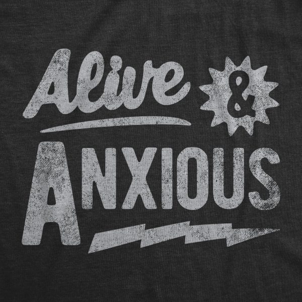Womens Alive And Anxious T Shirt Funny Nervous Anxiety Mental Health Joke Tee For Ladies