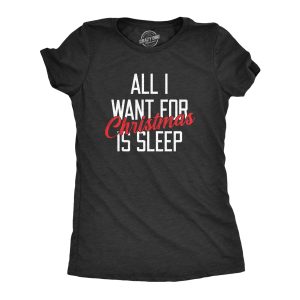 Womens All I Want For Christmas Is Sleep T Shirt Funny Xmas Gift Nap Sleep Tee For Ladies Womens All I Want For Christmas Is Sleep T Shirt Funny Xmas Gift Nap Sleep Tee For Ladies