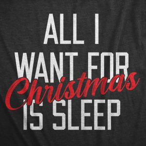 Womens All I Want For Christmas Is Sleep T Shirt Funny Xmas Gift Nap Sleep Tee For Ladies