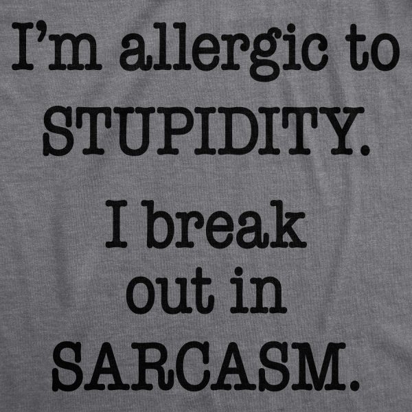 Womens Allergic To Stupidity Break Out In Sarcasm Funny Stupid T shirt