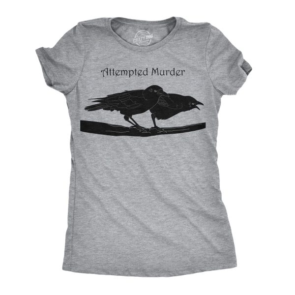Women’s Attempted Murder T Shirt Funny Crow Shirt Birds Tee for Women