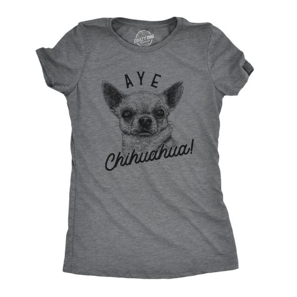 Womens Aye Chihuahua Tshirt Funny Pet Puppy Dog Tee